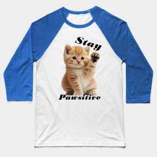 Kitty Says Stay Pawsitive, Cute Kitten Postive Feels Baseball T-Shirt